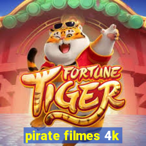 pirate filmes 4k